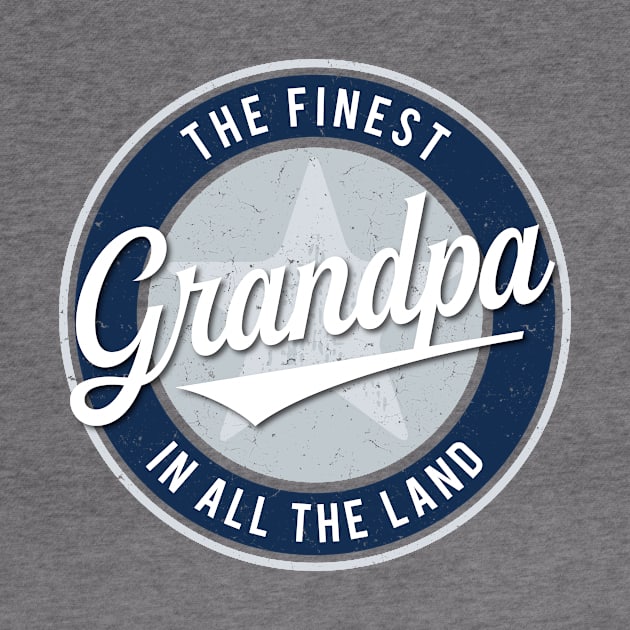 The Finest Grandpa in All the Land - Father's Day by directdesign